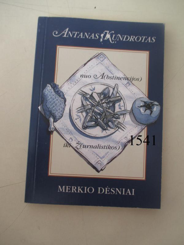 Nuo A(bstinencijos) iki Ž(urnalistikos): Merkio dėsniai - Antanas Kundrotas, knyga 2