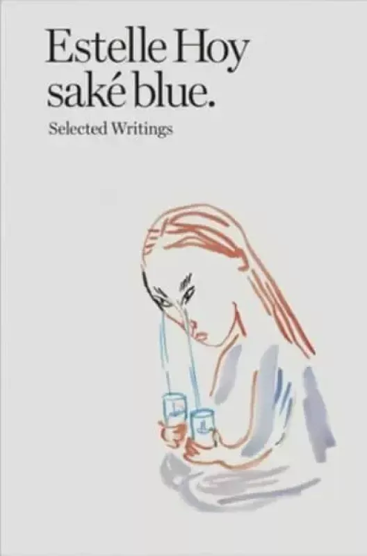 saké blue. Selected Writings -  Estelle Hoy, knyga