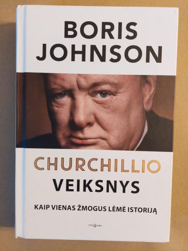 Churchillio veiksnys. Kaip vienas žmogus lėmė istoriją - Boris Johnson, knyga 2