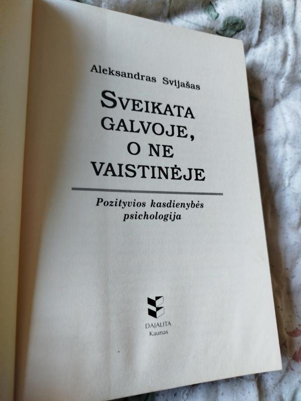 Sveikata galvoje, o ne vaistinėje - Aleksandras Svijašas, knyga 3