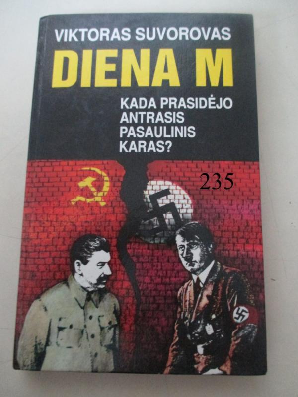 Diena M. Kada prasidėjo Antrasis pasaulinis karas? - Viktoras Suvorovas, knyga 2
