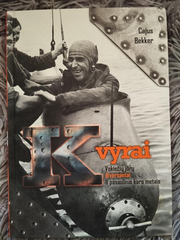 K vyrai Vokiečių jūrų diversantai II pasaulinio karo metais - Cajus Bekker, knyga 2