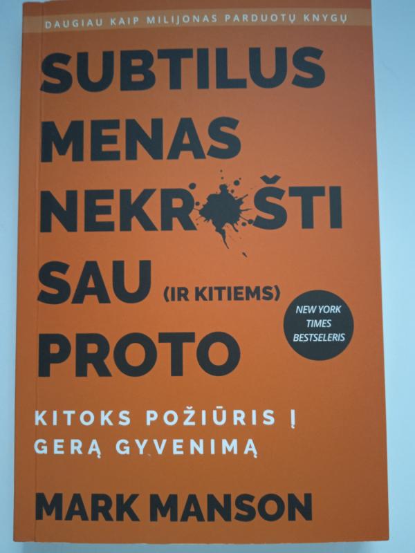 Subtilus menas nekrušti sau (ir kitiems) proto - Mark Manson, knyga 2