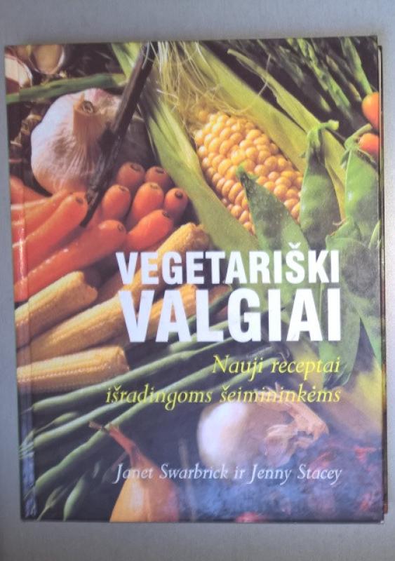 Vegetariški valgiai. Nauji receptai išradingoms šeimininkėms - Janet Swarbrick ir Jenny Stacey, knyga 3