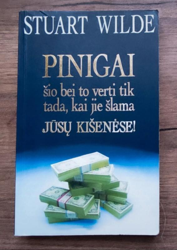 Pinigai šio bei to verti tik tada, kai jie šlama jūsų kišenėse! - Stuart Wilde, knyga 2