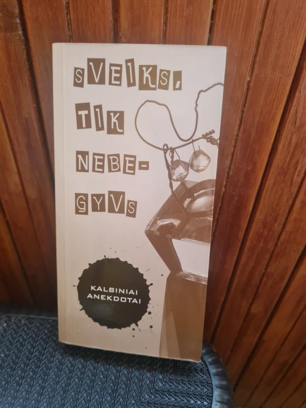 Sveiks, tik nebegyvs: kalbiniai anekdotai - Jonas Šukys, knyga 2