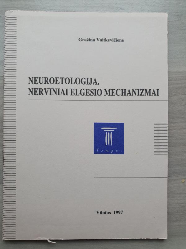 Neuroetologija. Nerviniai elgesio mechanizmai - G. Vaitkevičienė, knyga 2