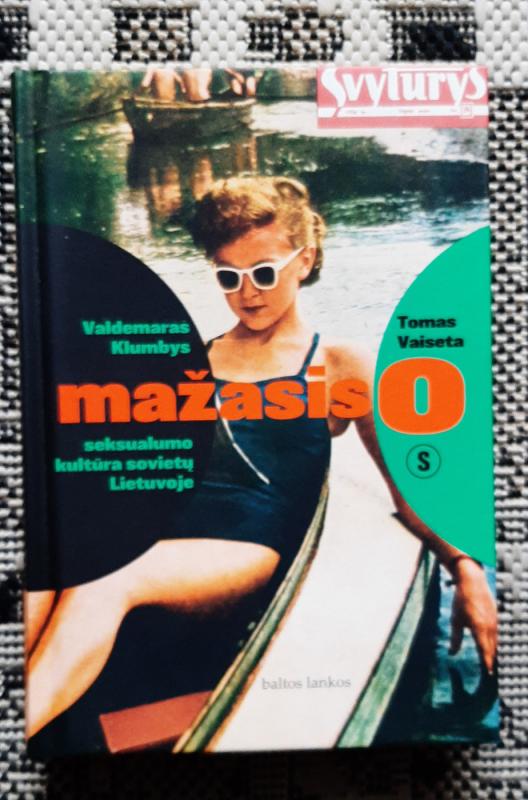 Mažasis o: seksualumo kultūra sovietų Lietuvoje - Tomas Vaiseta, knyga 4
