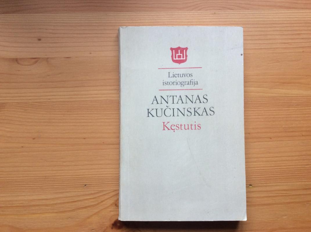 Kęstutis. Lietuvos istoriografija - Antanas Kučinskas, knyga 2