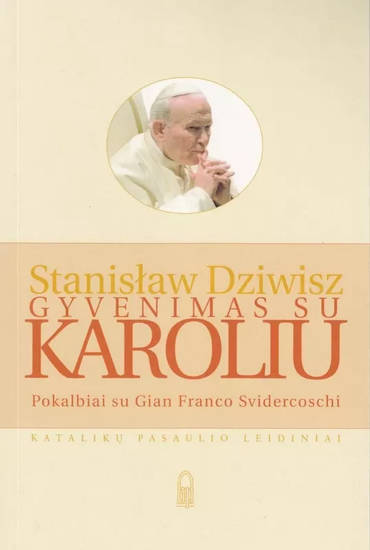 Gyvenimas su Karoliu: pokalbiai su Gian Franco Svidercoschi - Stanislaw Dziwisz, knyga 3