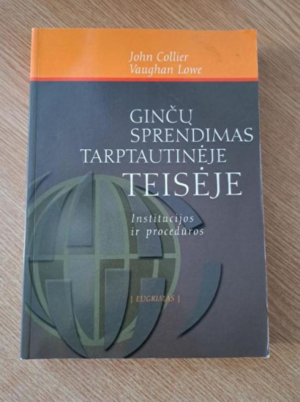 Ginčų sprendimas tarptautinėje teisėje: institucijos ir procedūros - John Collier, knyga 2