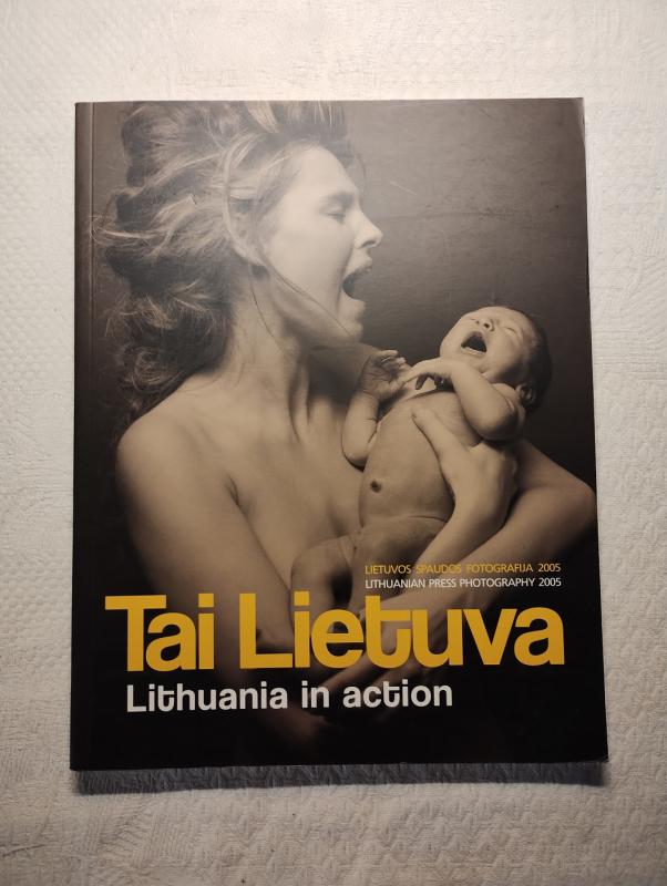 Tai Lietuva. Lietuvos spaudos fotografija 2005 - Autorių Kolektyvas, knyga 2