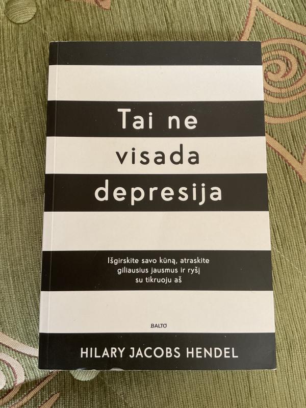 Tai ne visada depresija - hilary jacobs hendel, knyga 2