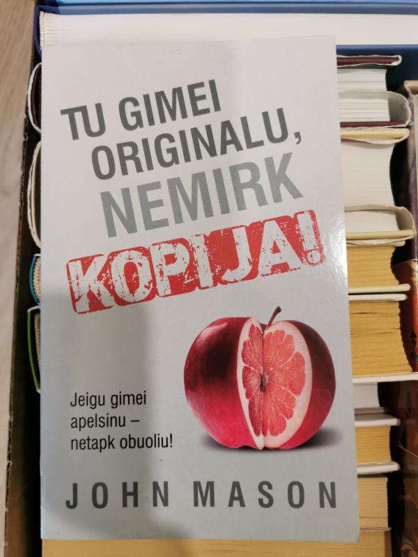 Tu gimei originalu, nemirk kopija: jei gimei apelsinu, netapk obuoliu - John Mason, knyga 3