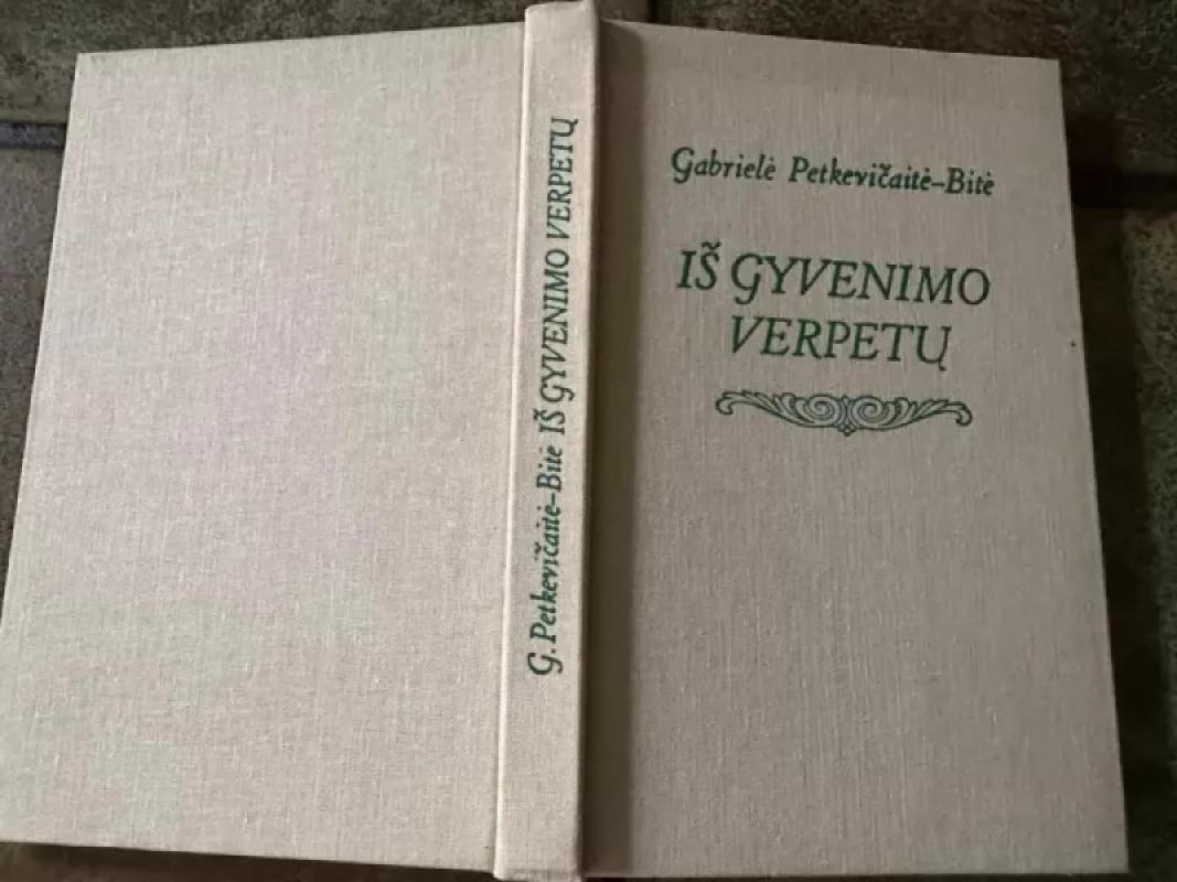 Iš gyvenimo verpetų - G. Petkevičaitė- Bitė, knyga 3