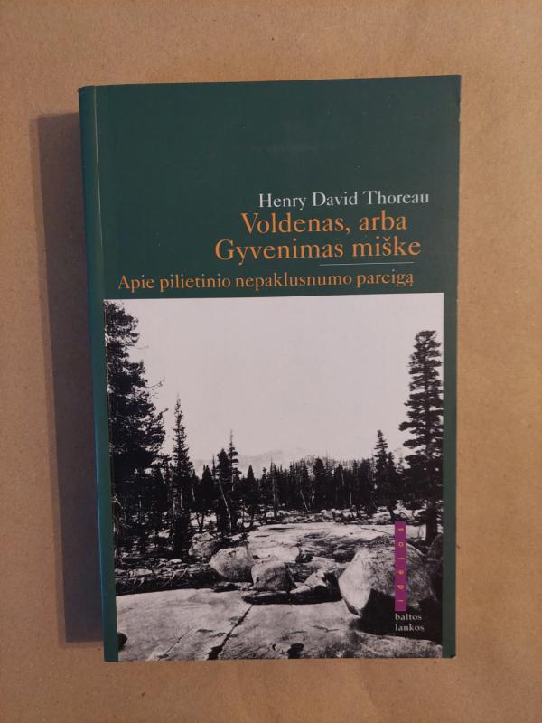 Voldenas, arba gyvenimas miške. Apie pilietinio nepaklusnumo pareigą - Henry David Thoreau, knyga 2