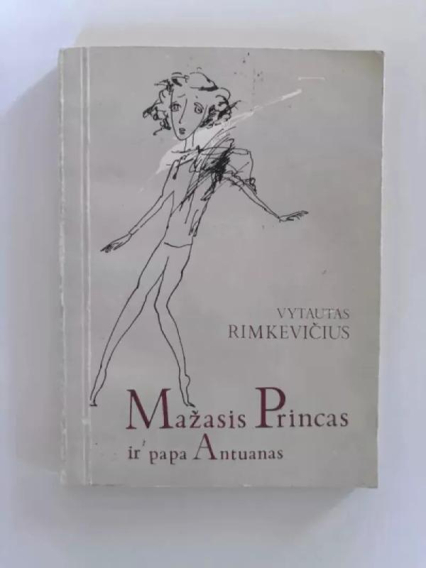 Mažasis Princas ir papa Antuanas - Vytautas Rimkevičius, knyga 2