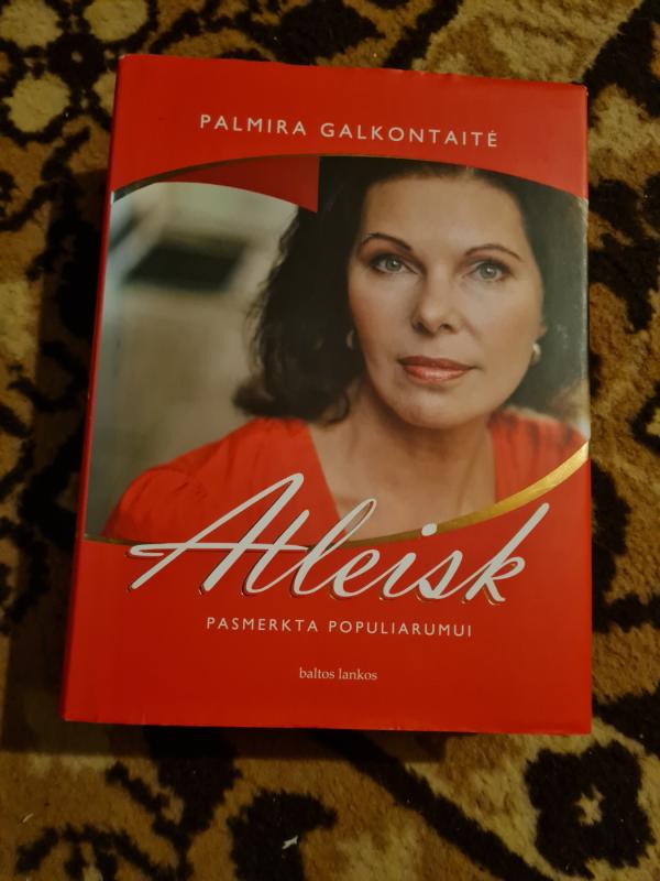 Atleisk. Pasmerkta populiarumui - Palmira Galkontaitė, knyga 2