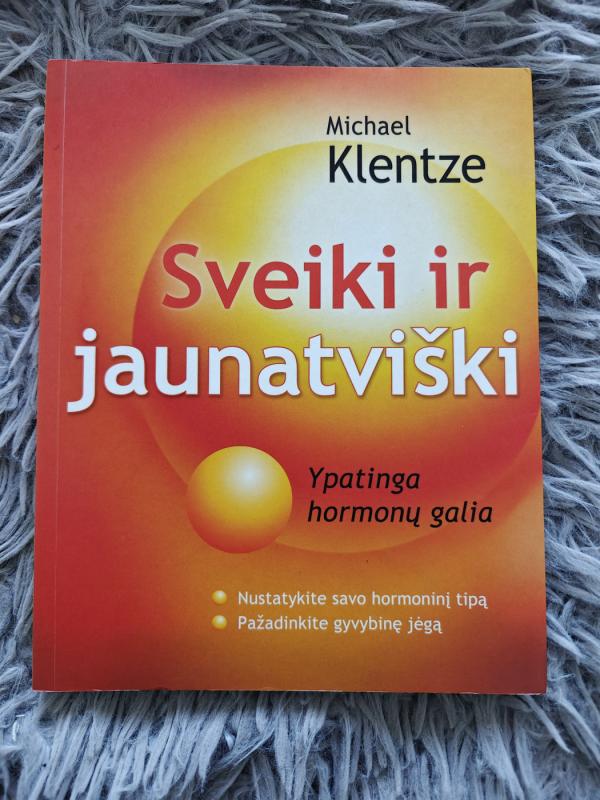 Sveiki ir jaunatviški. Ypatinga hormonų galia - Michael Klentze, knyga 2