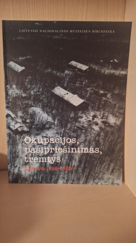 Okupacijos, pasipriešinimas, tremtys. Lietuva 1794 - 1953 - Ž. Būčys, ir kiti. , knyga 2