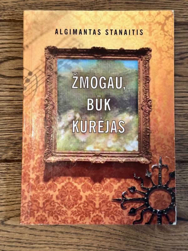 Žmogau, būk kūrėjas - Algimantas Stanaitis, knyga 2