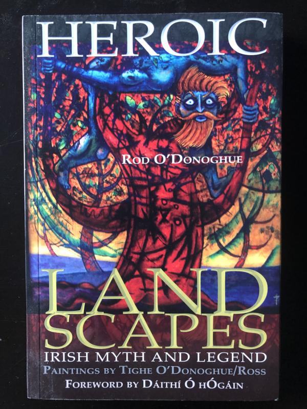 Heroic Landscapes: Irish Myth and Legend - Rod O'Donoghue , knyga 2