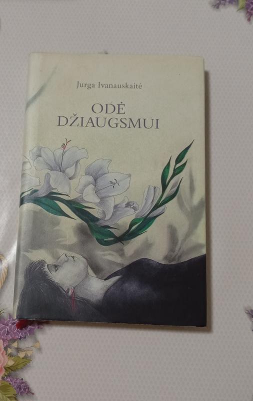 Odė džiaugsmui - Jurga Ivanauskaitė, knyga 2