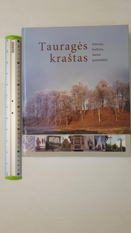 Tauragės kraštas: istorija, kultūra, meno paminklai - Dalia Klajumienė, knyga 2