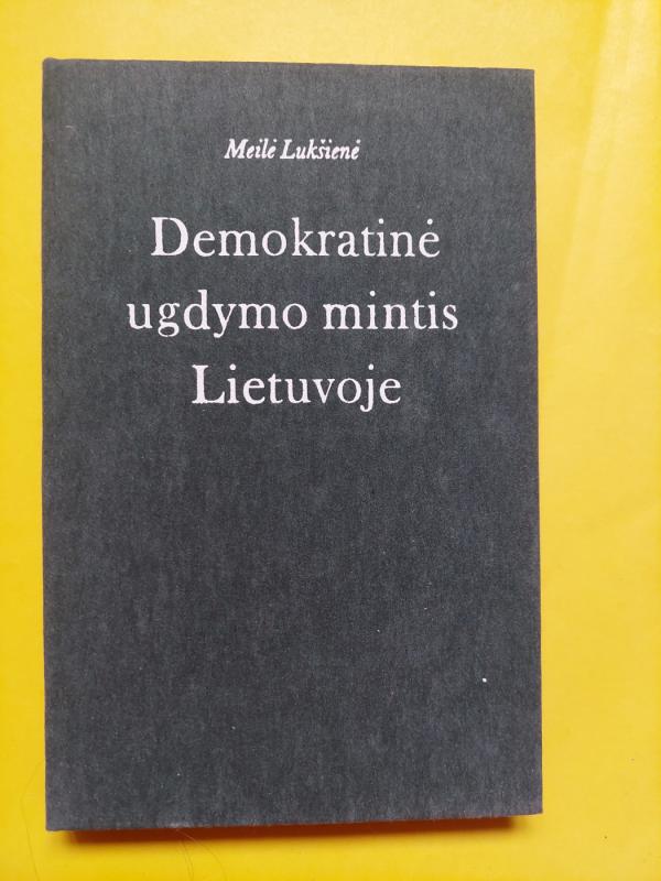 Demokratinė ugdymo mintis Lietuvoje - Meilė Lukšienė, knyga 2