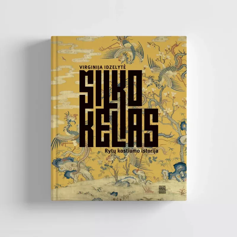 Šilko kelias
Rytų kostiumo istorija - Virginija Idzelytė, knyga 2