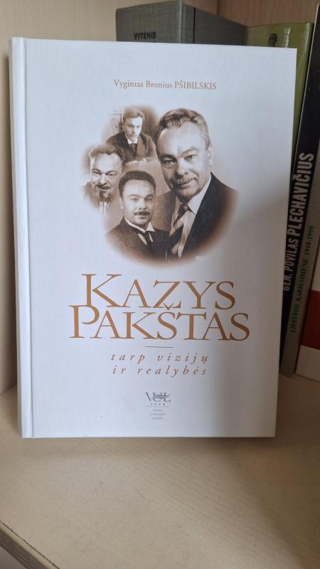Kazys Pakštas: tarp vizijų ir realybės - Vygintas Bronius Pšibilskis, knyga 2