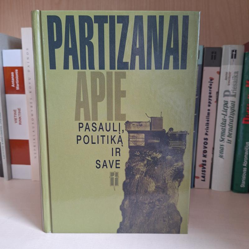 Partizanai apie pasaulį, politiką ir save - Autorių Kolektyvas, knyga 2