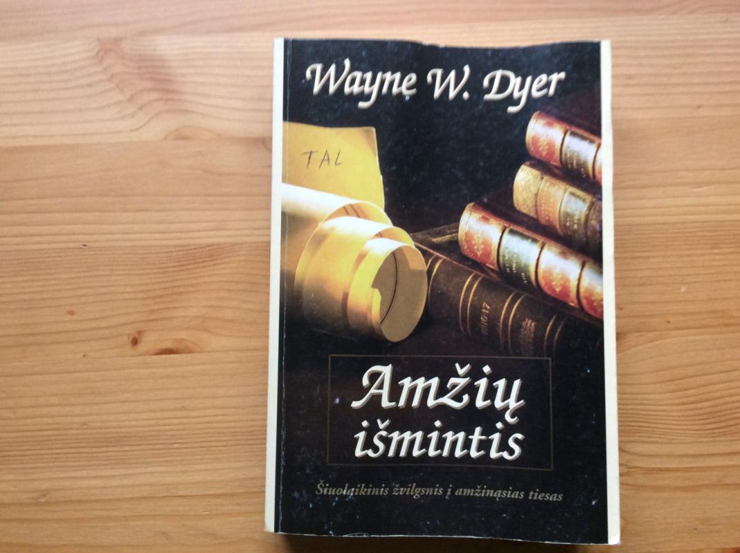 Amžių Išmintis - Wayne W. Dyer, knyga 2