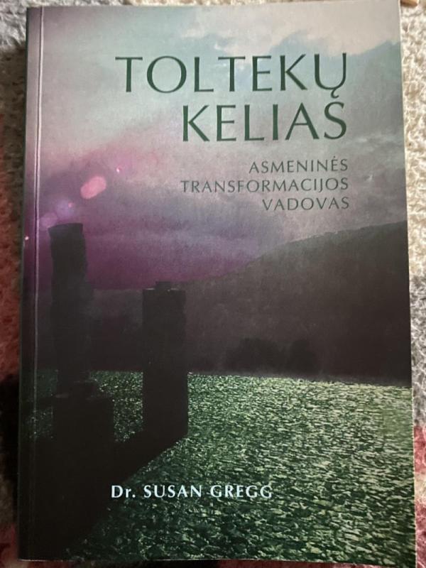 Toltekų kelias. Asmeninės transformacijos vadovas - Susan Gregg, knyga 2