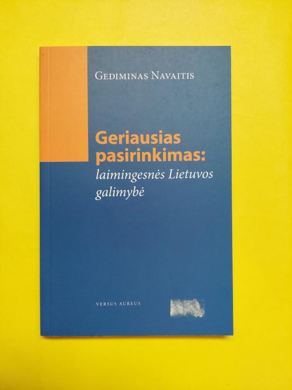 Geriausias pasirinkimas: laimingesnės Lietuvos galimybė - Gediminas Navaitis, knyga 2