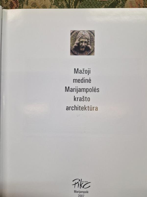 Mažoji medinė Marijampolės krašto architektūra - Danutė Katkuvienė, Asta  Vandytė, knyga 6