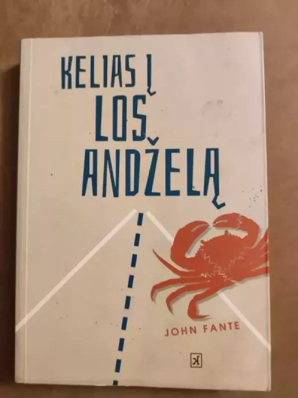Kelias į Los Andželą - Fante John, knyga 2