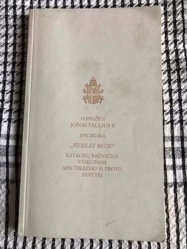 Enciklika FIDES ET RATIO (apie tikėjimo ir proto santykį) - Audrys Bačkis, knyga