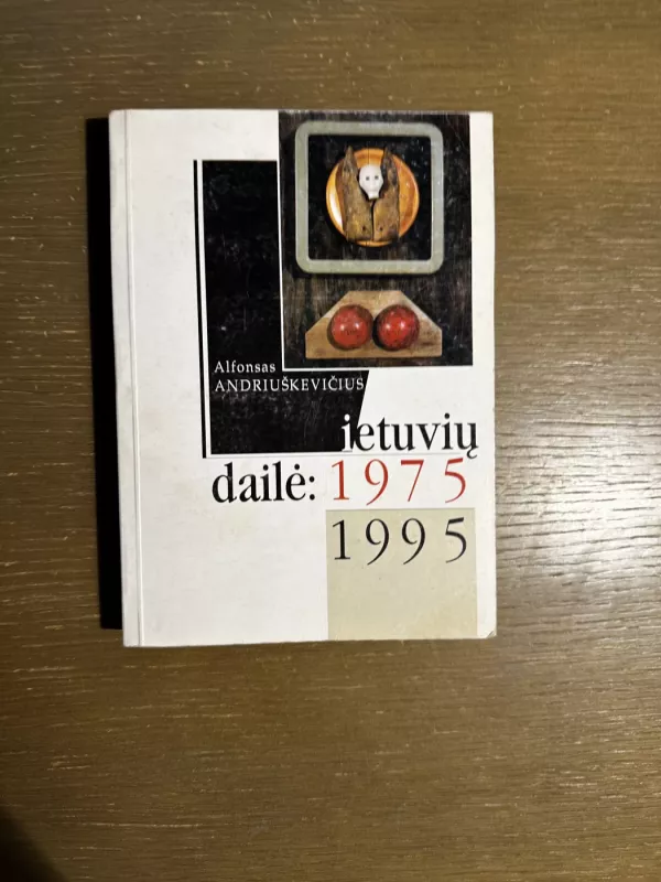 Lietuvių dailė 1975-1995 - Alfonsas Andriuškevičius, knyga 2