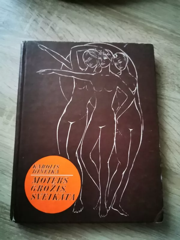 Moters grožis, sveikata - Karolis Dineika, knyga 2