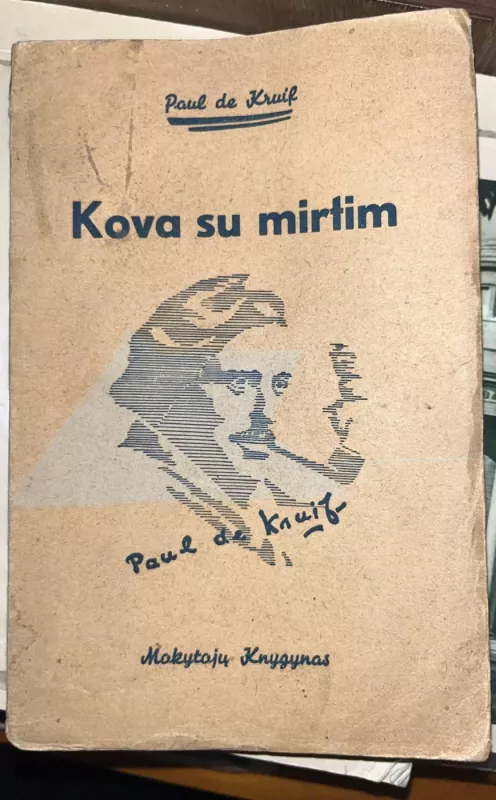 Kova su mirtimi - Paul De Kruif, knyga 2