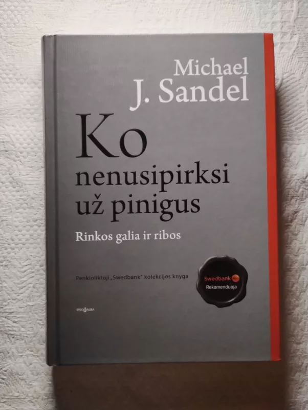 Ko nenusipirksi už pinigus. Rinkos galia ir ribos - Sandel Michael J., knyga 2