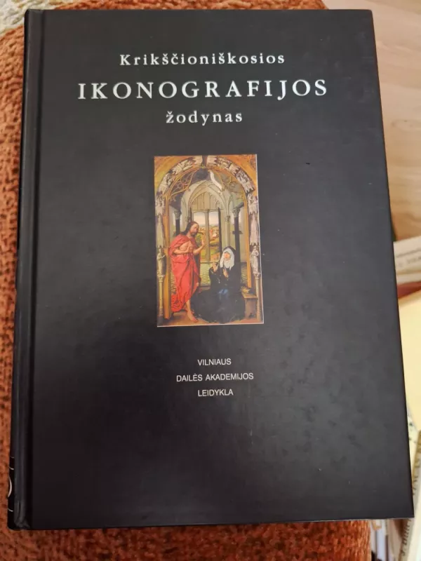 Krikščioniškosios ikonografijos žodynas - Autorių Kolektyvas, knyga 2
