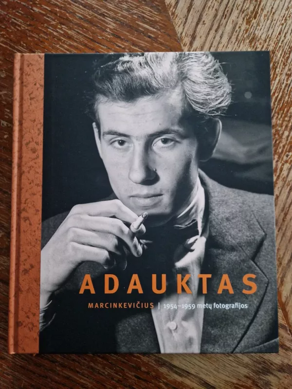 Adauktas Marcinkevičius: 1954-1959 metų fotografijos - Margarita Matulytė, knyga 2