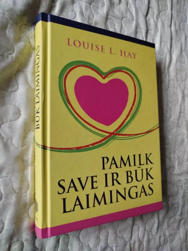 Pamilk save ir būk laimingas - Louise L. Hay, knyga 2