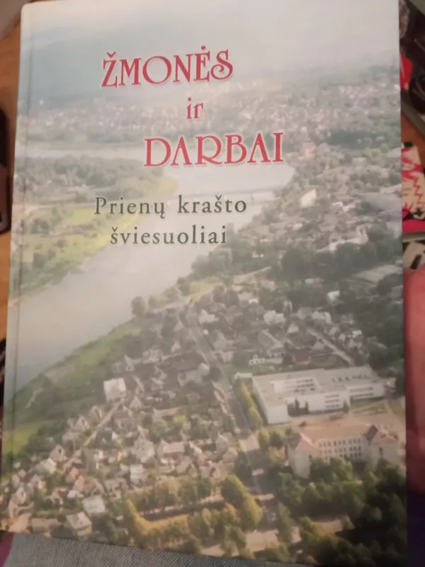 Žmonės ir darbai. Prienų krašto šviesuoliai - Autorių Kolektyvas, knyga 2