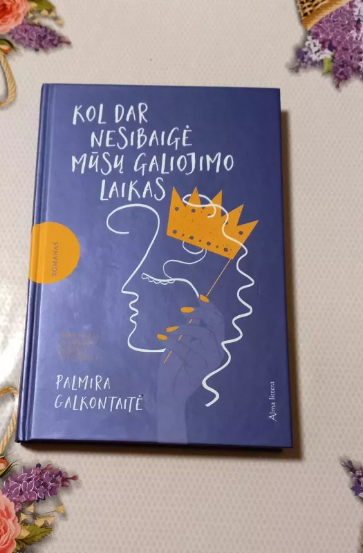 Kol dar nesibaigė mūsų galiojimo laikas - Palmira Galkontaitė, knyga 2
