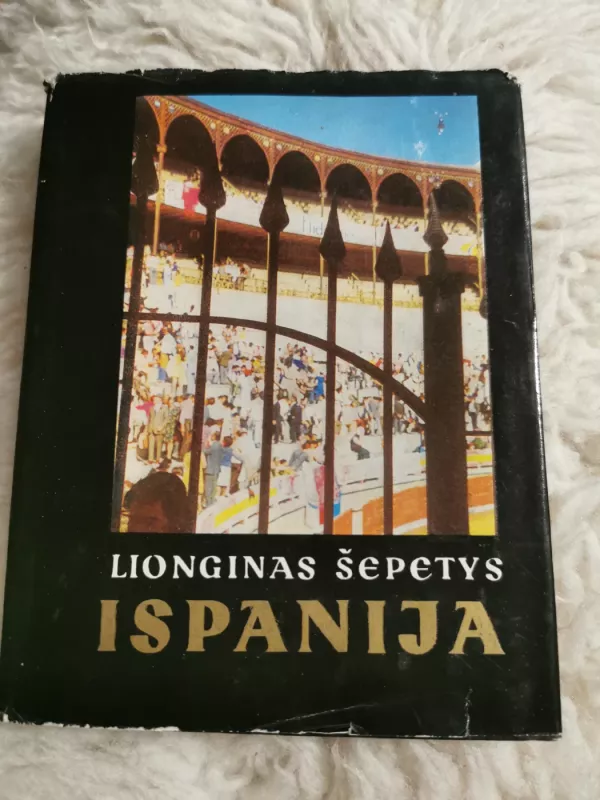 Ispanija: siluetai ir spalvos - Lionginas Šepetys, knyga 2