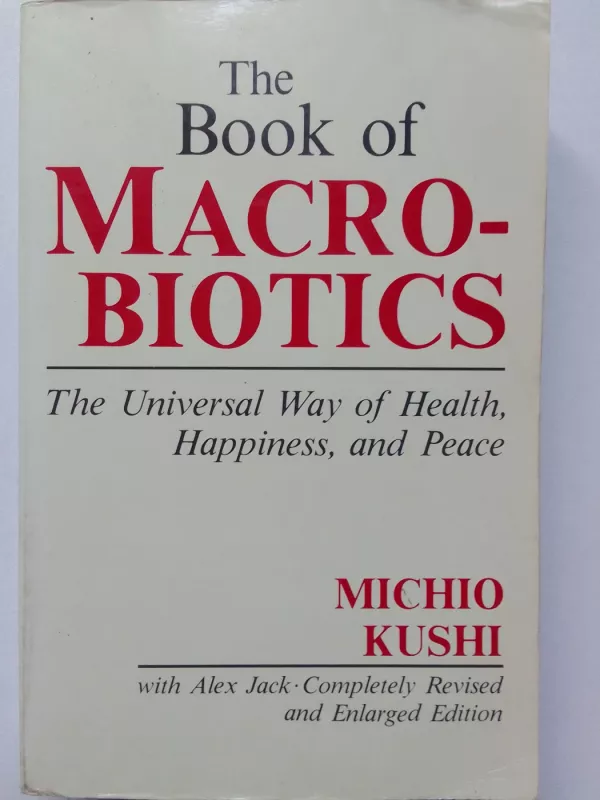 The book of Macrobiotics: the uneversal way to health, happiness, and peace - Michio Kushi, Michio Kushi, knyga 2