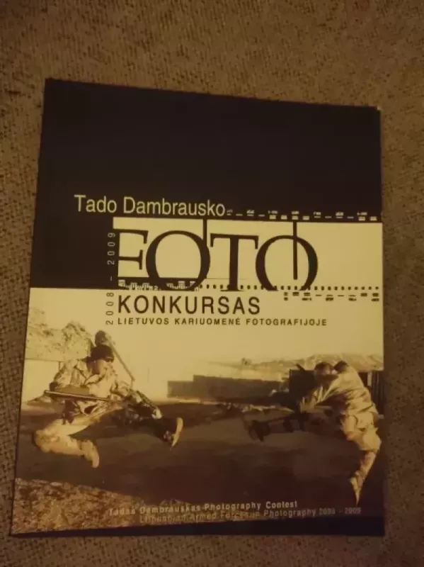 Lietuvos kariuomenė fotografijoje 2008-2009. Tado Dambrausko foto konkursas - Autorių Kolektyvas, knyga 2